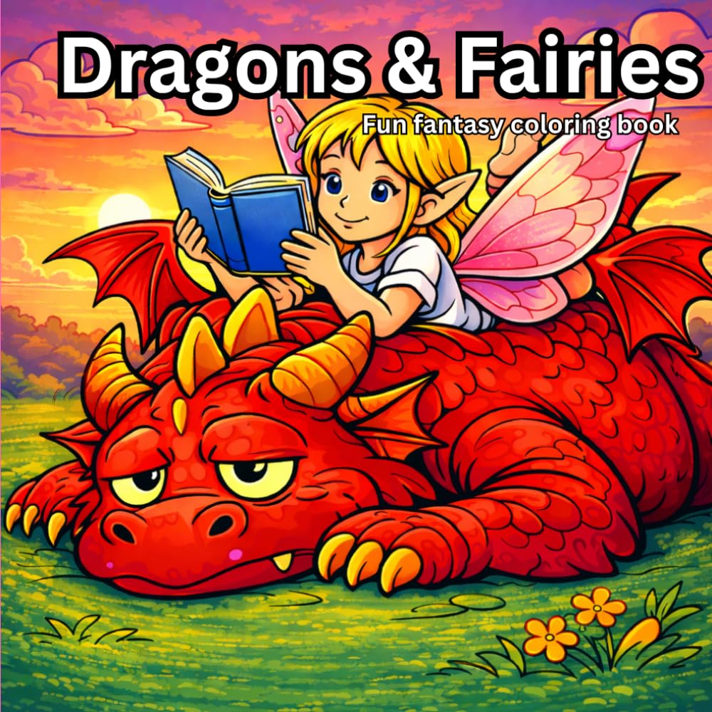Dragons & Fairies: Dragons & Fairies; A Fun and Cozy Fantasy book for all ages; Express your creativity through theses creative and bold coloring pages.