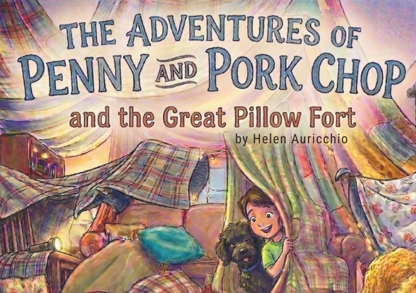 The Adventures of Penny and Pork Chop and the Great Pillow Fort: A Cozy Rainy Day Story (The Penny and Porkchop Adventures)