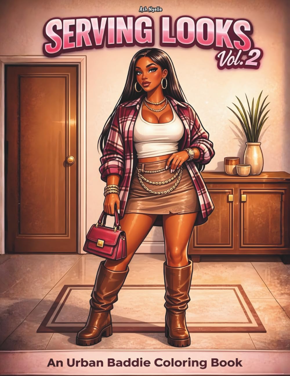 Serving Looks Vol. 2: A Bold & Bougie Urban Baddie Coloring Book for Teens & Grown Women Who Slay (Serving Looks Coloring Book Series)