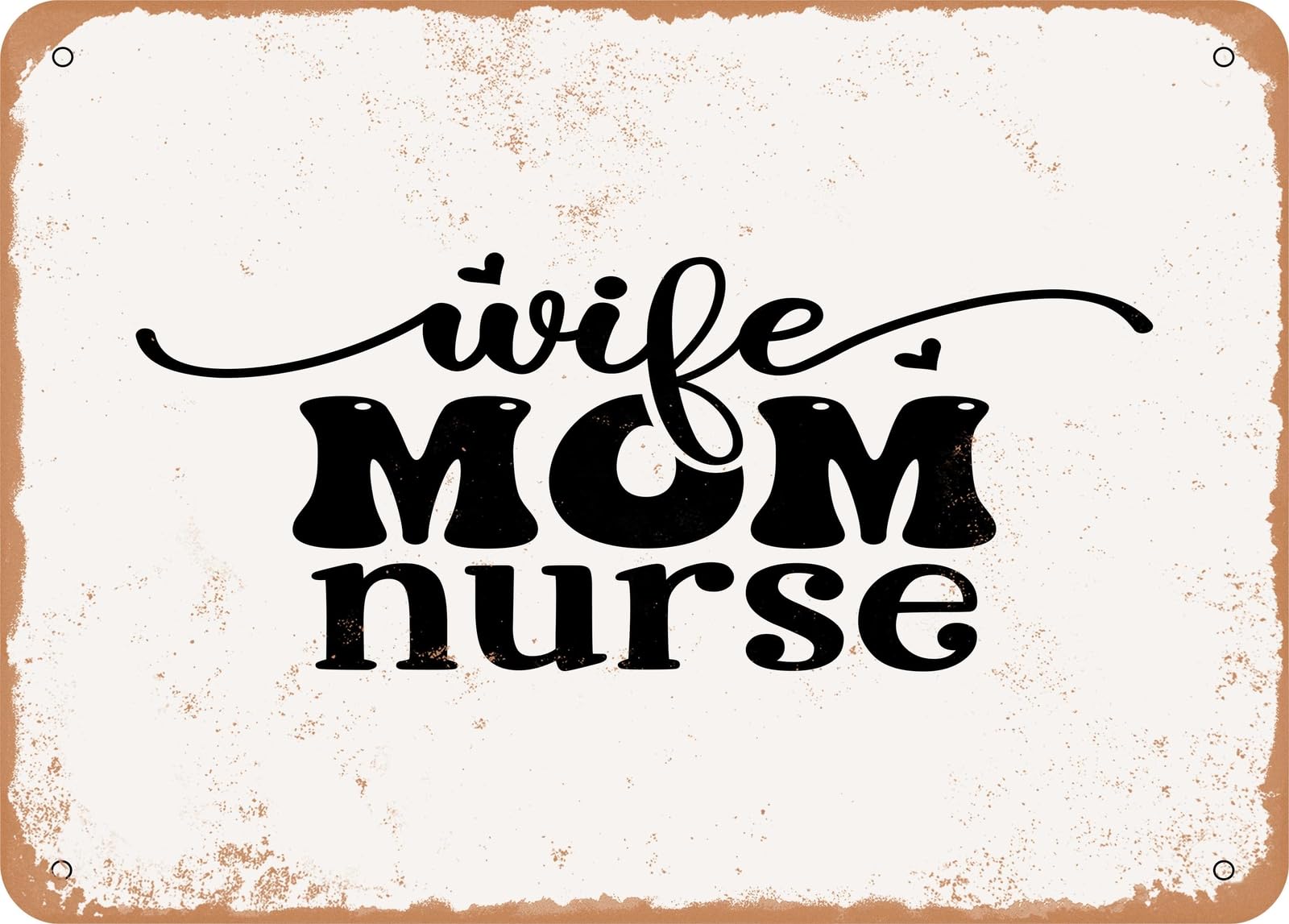 Metal Sign - Wife Mom Nurse - 3 - Vintage Look Sign home decor
