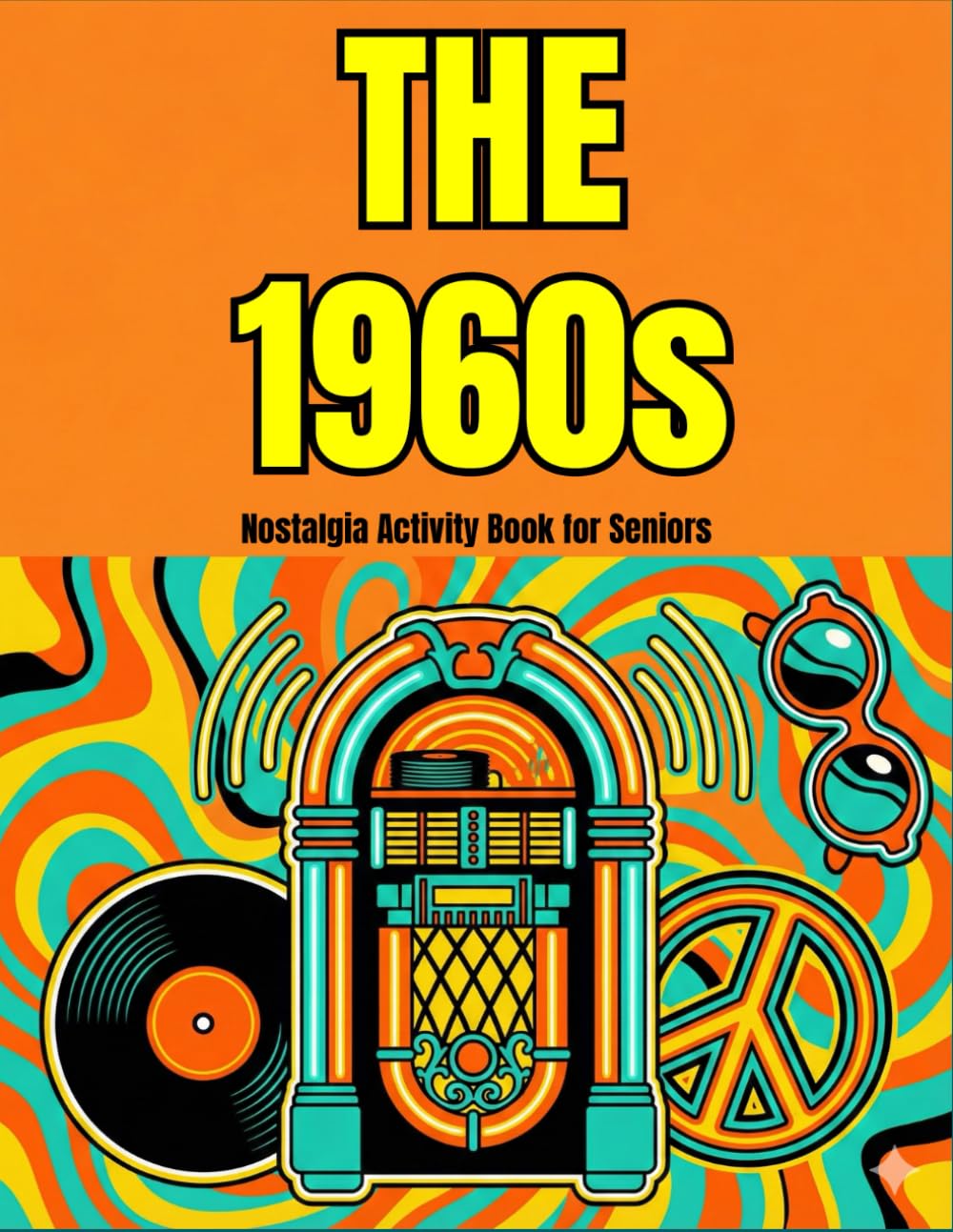 The 1960s Nostalgia Activity Book: Large Print Word Search, Retro Trivia, and Brain Games for Seniors