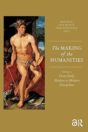 The Making of the Humanities: Volume II: From Early Modern to Modern Disciplines-Wow! eBook