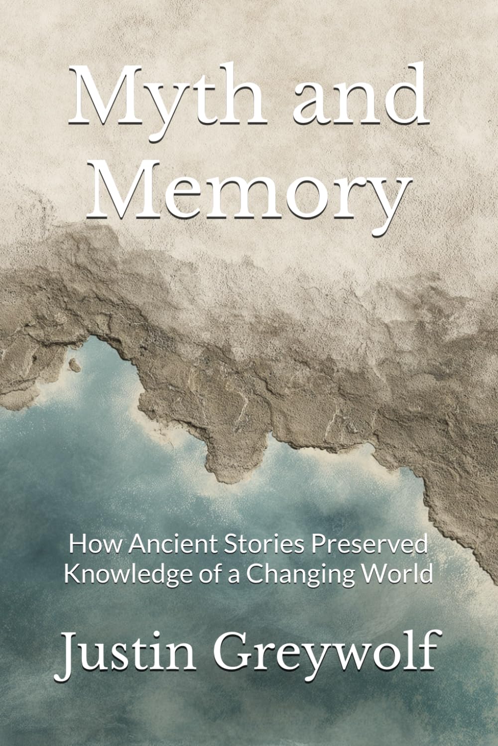 Myth and Memory: How Ancient Stories Preserved Knowledge of a Changing World