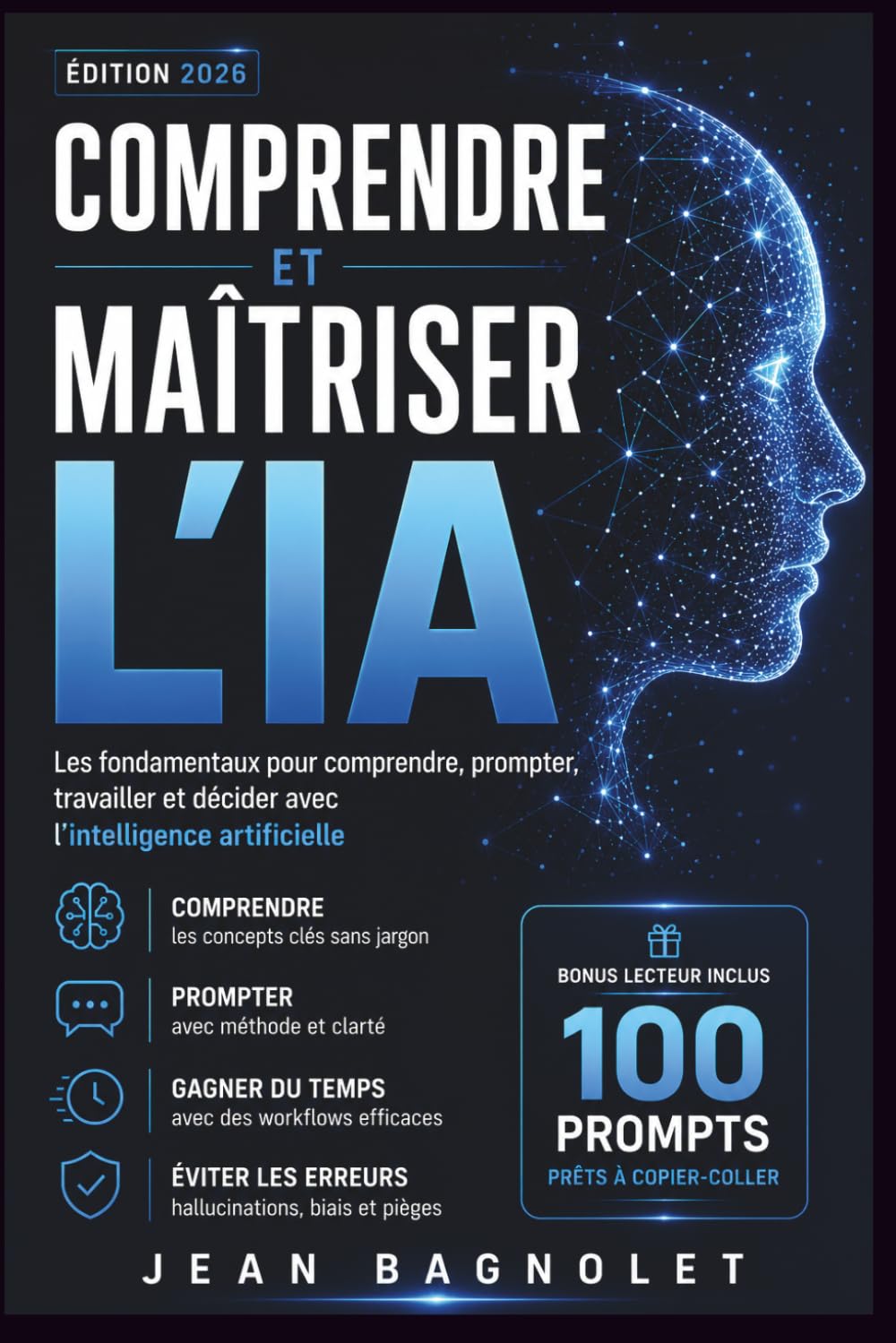 Comprendre et Maîtriser l’Intelligence Artificielle: Les fondamentaux pour comprendre, prompter, travailler et décider avec l’intelligence artificielle