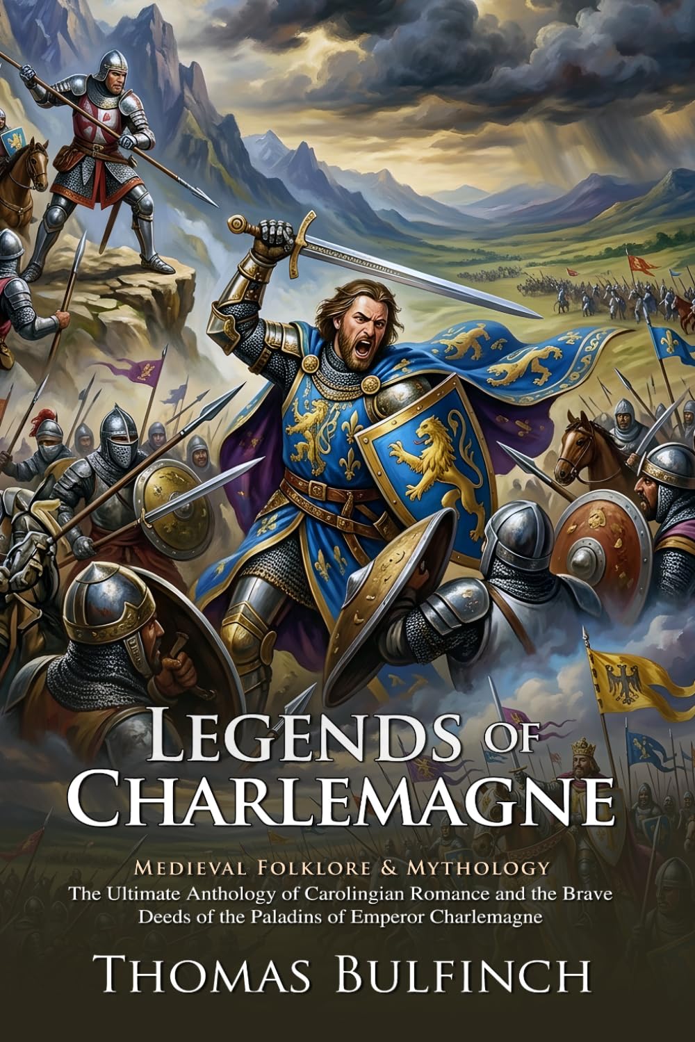 Legends of Charlemagne: Epic Tales of Roland and the Twelve Paladins: Bulfinch’s Classic Guide to French Medieval Lore - Illustrated with Biography and Commentary