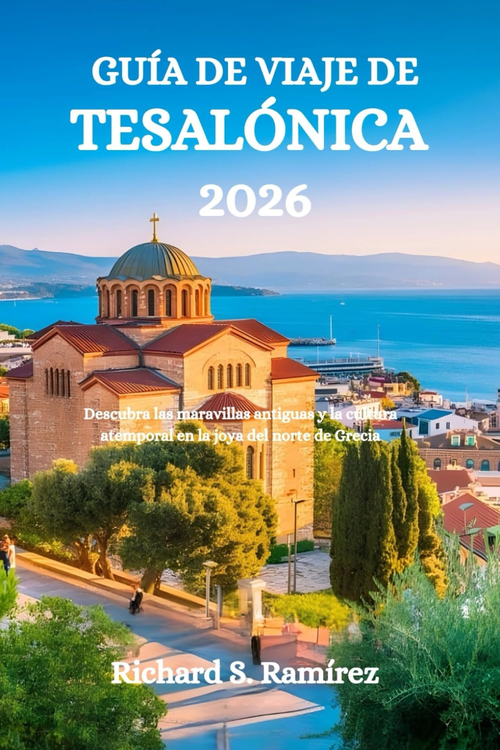 GUÍA DE VIAJE DE TESALÓNICA 2026: Descubra las maravillas antiguas y la cultura atemporal en la joya del norte de Grecia