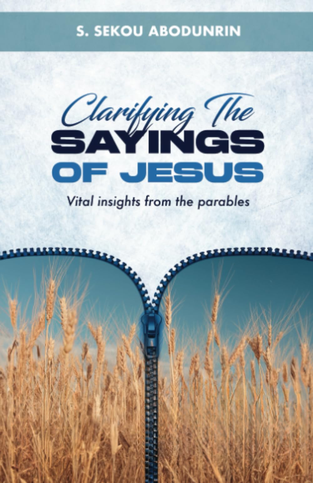 Clarifying The Saying of Jesus: vital insights from the parables