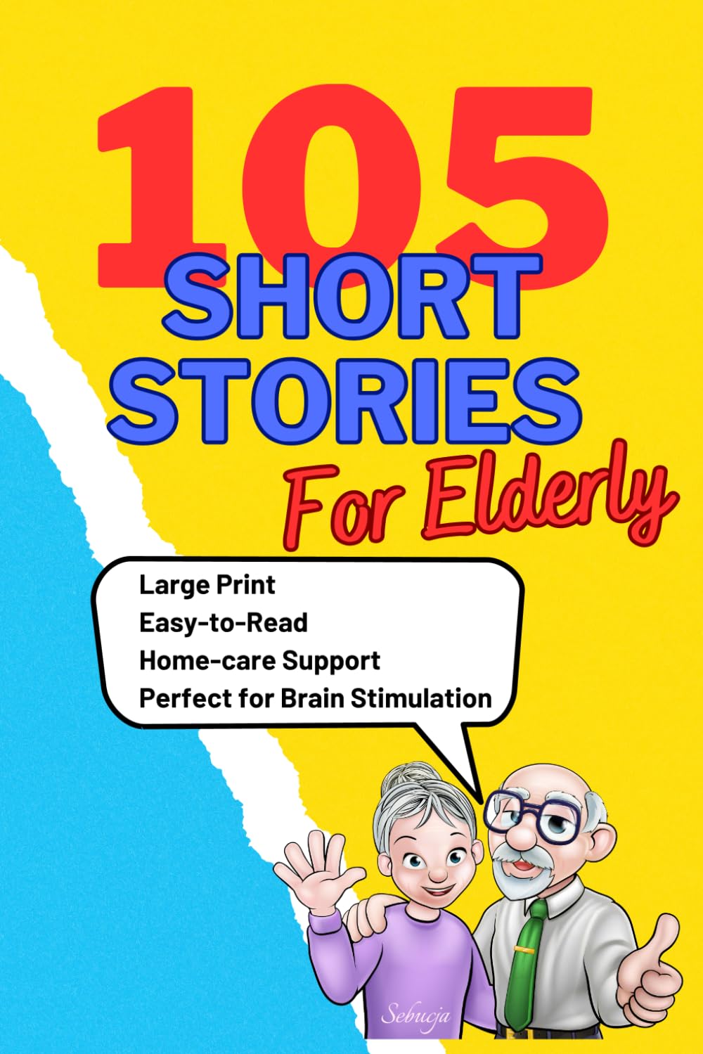 105 Short Stories for Elderly: Short, Large Print, Easy-toRead, Perfect to Brain Stimulation, Home-care Support in Dementia and Alzheimer
