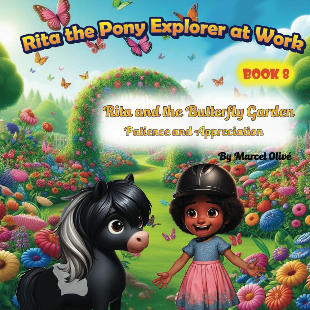Rita the Explorer at Work: Rita and the Butterfly Garden: Patience and Appreciation (Rita the Pony Explorer)