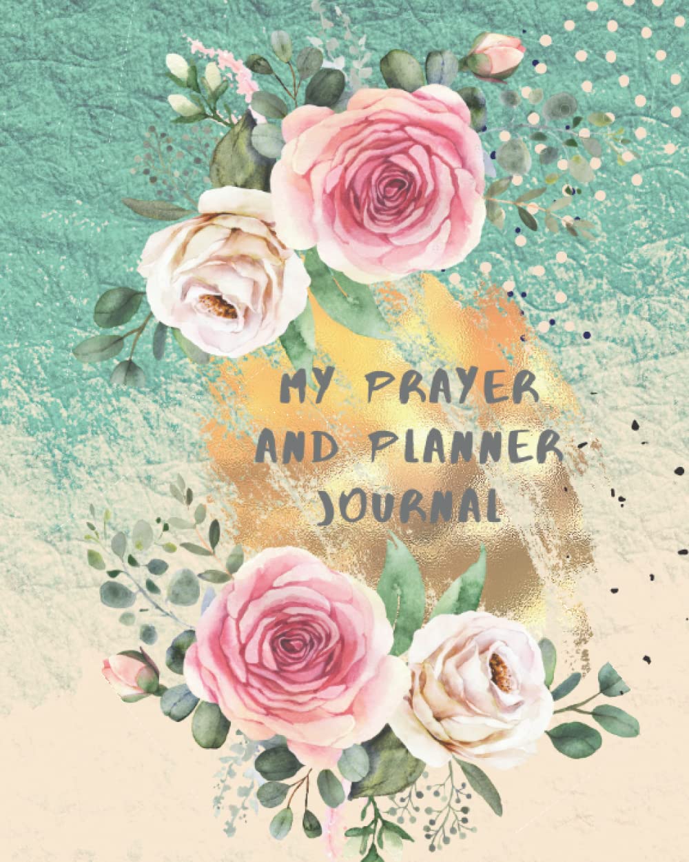 My Prayer and Planner Journal: For Daily Writing with Bible Verses and Guided Prayer Journal