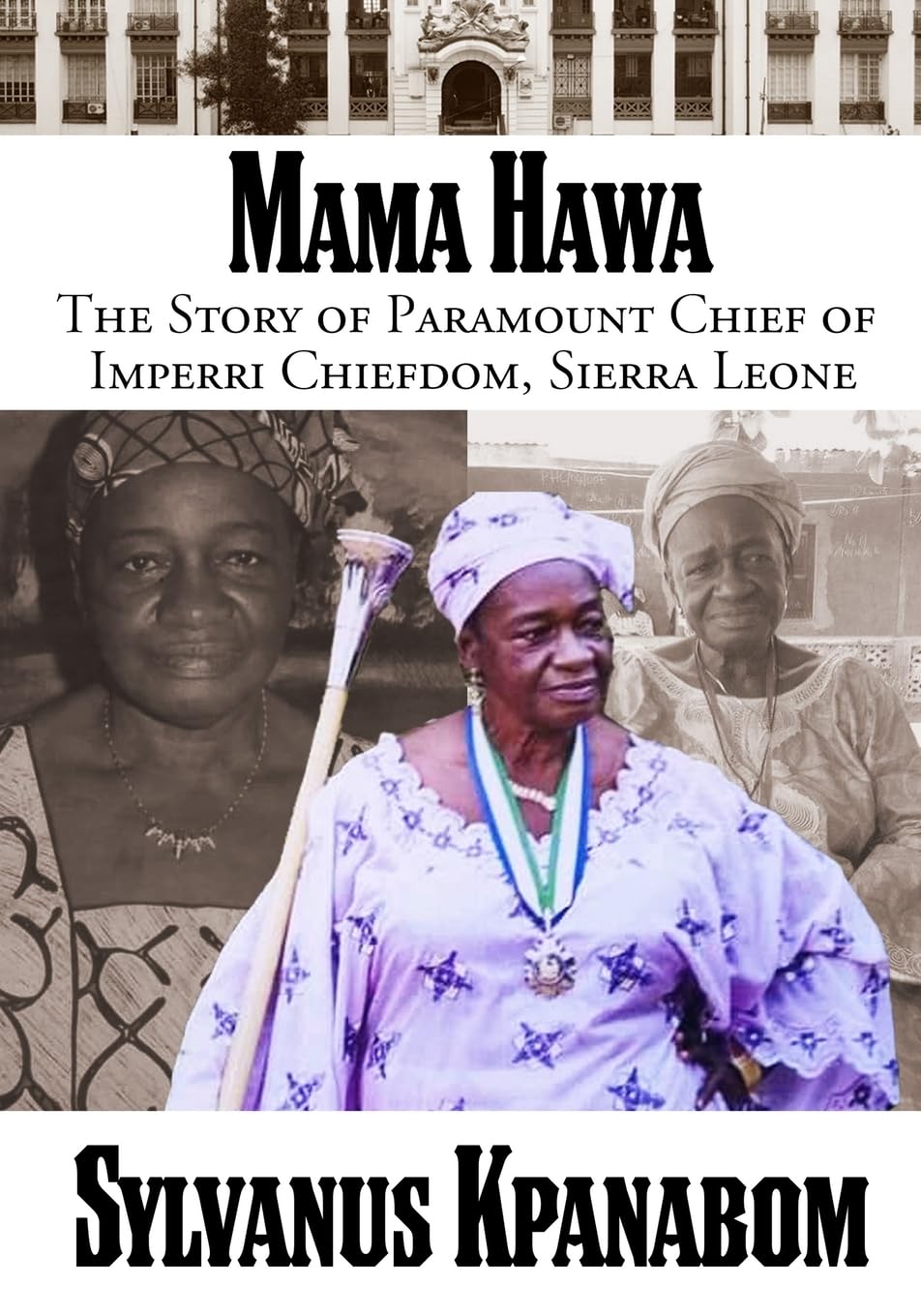 Mama Hawa: The Story of Paramount Chief of Imperri Chiefdom, Sierra Leone