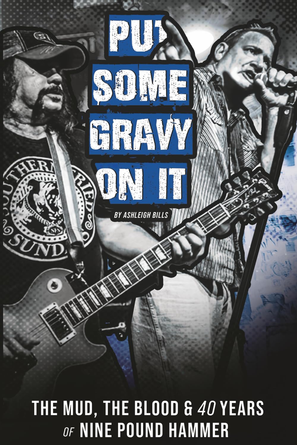 Put Some Gravy On It: Nine Pound Hammer – The Mud, The Blood & 40 Years of Nine Pound Hammer