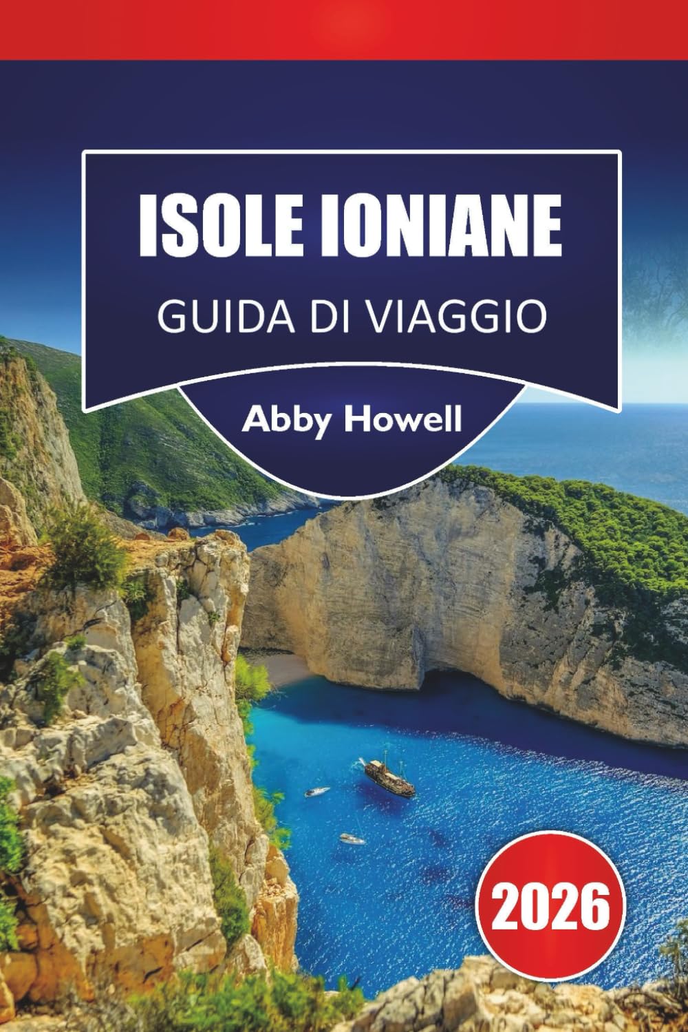 ISOLE IONIANE GUIDA DI VIAGGIO 2026: Scopri le migliori spiagge, i percorsi per esplorare le isole, i villaggi costieri, la cucina locale e i consigli di viaggio nella Grecia occidentale