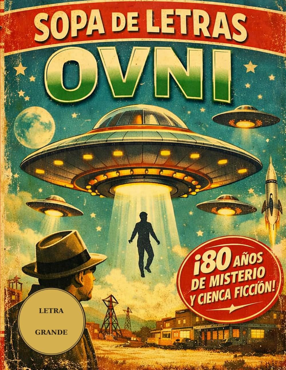 Sopa de Letras OVNI: Pasatiempos para Adultos: 80 Puzzles Retro sobre Misterios, Extraterrestres y Fenomenos Inexplicables | Vol. 1