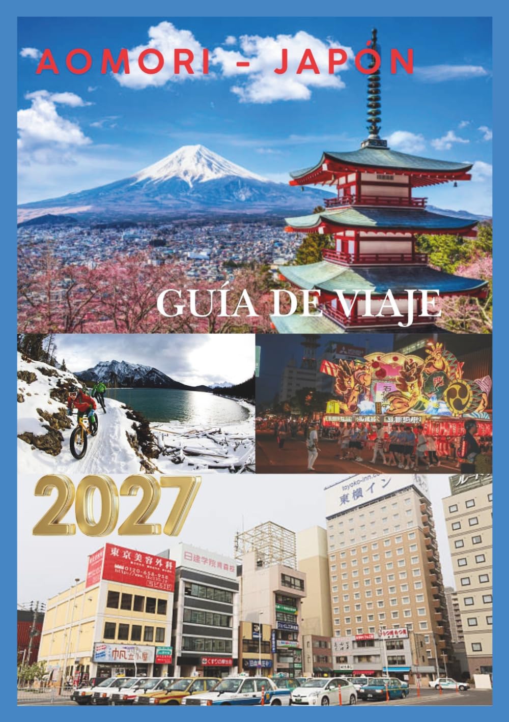 AOMORI GUÍA DE VIAJE 2027: Descubre joyas ocultas, naturaleza impresionante, gastronomía local, sitios históricos, festivales y experiencias auténticas en el paraíso del norte de Japón.