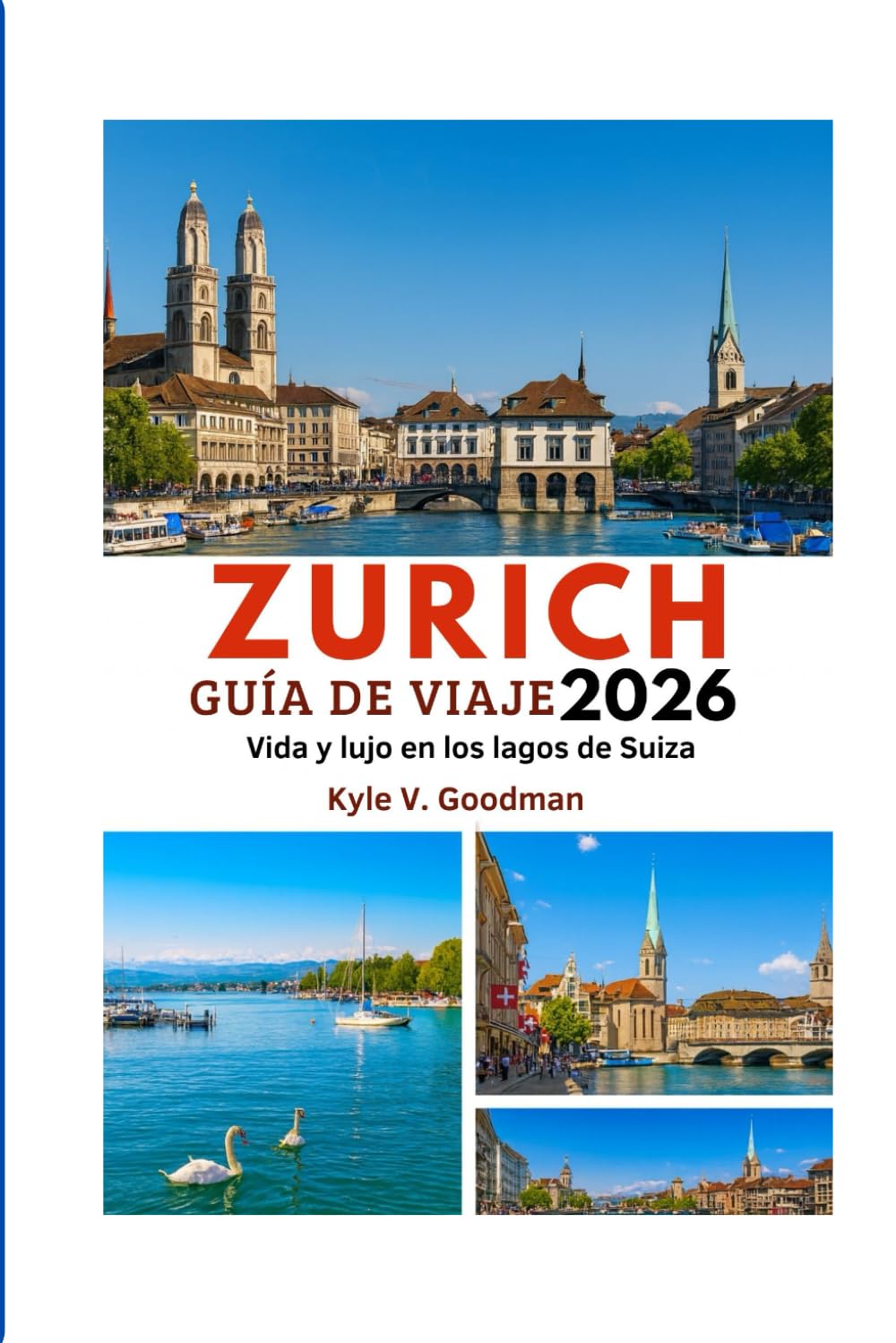 ZURICH GUÍA DE VIAJE 2026: Vida y lujo en los lagos de Suiza