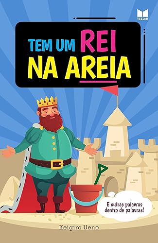 Tem um REI na aREIa: e outras palavras dentro de palavras (Palavras Escondidas)