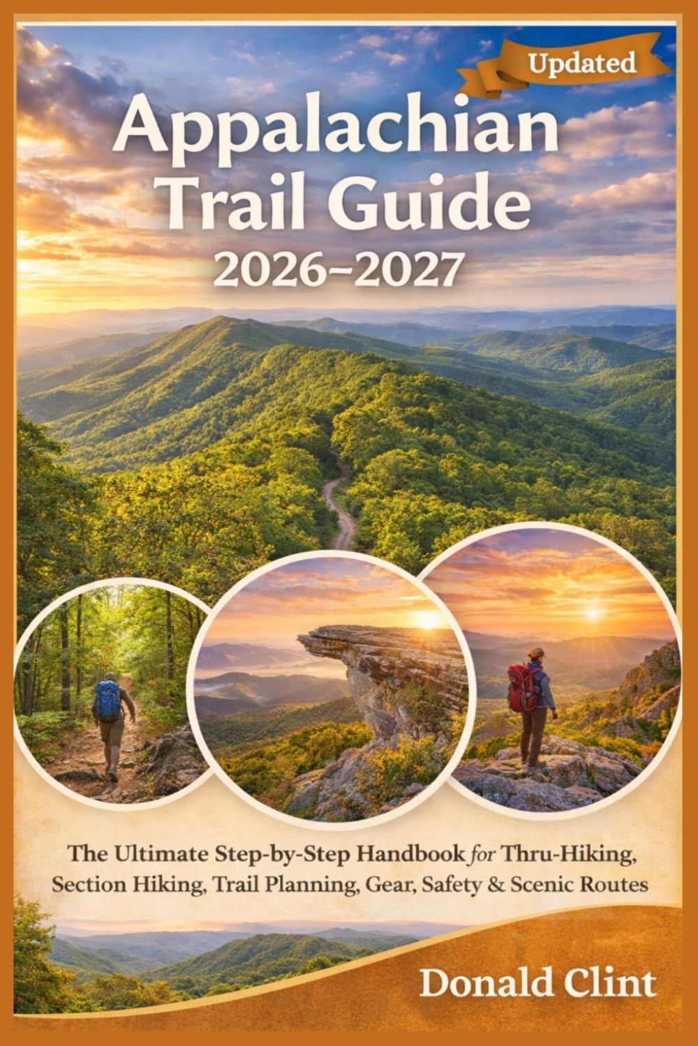 Appalachian Trail Guide 2026–2027: The Ultimate Step-by-Step Handbook for Thru-Hiking, Section Hiking, Trail Planning, Gear, Safety & Scenic Routes