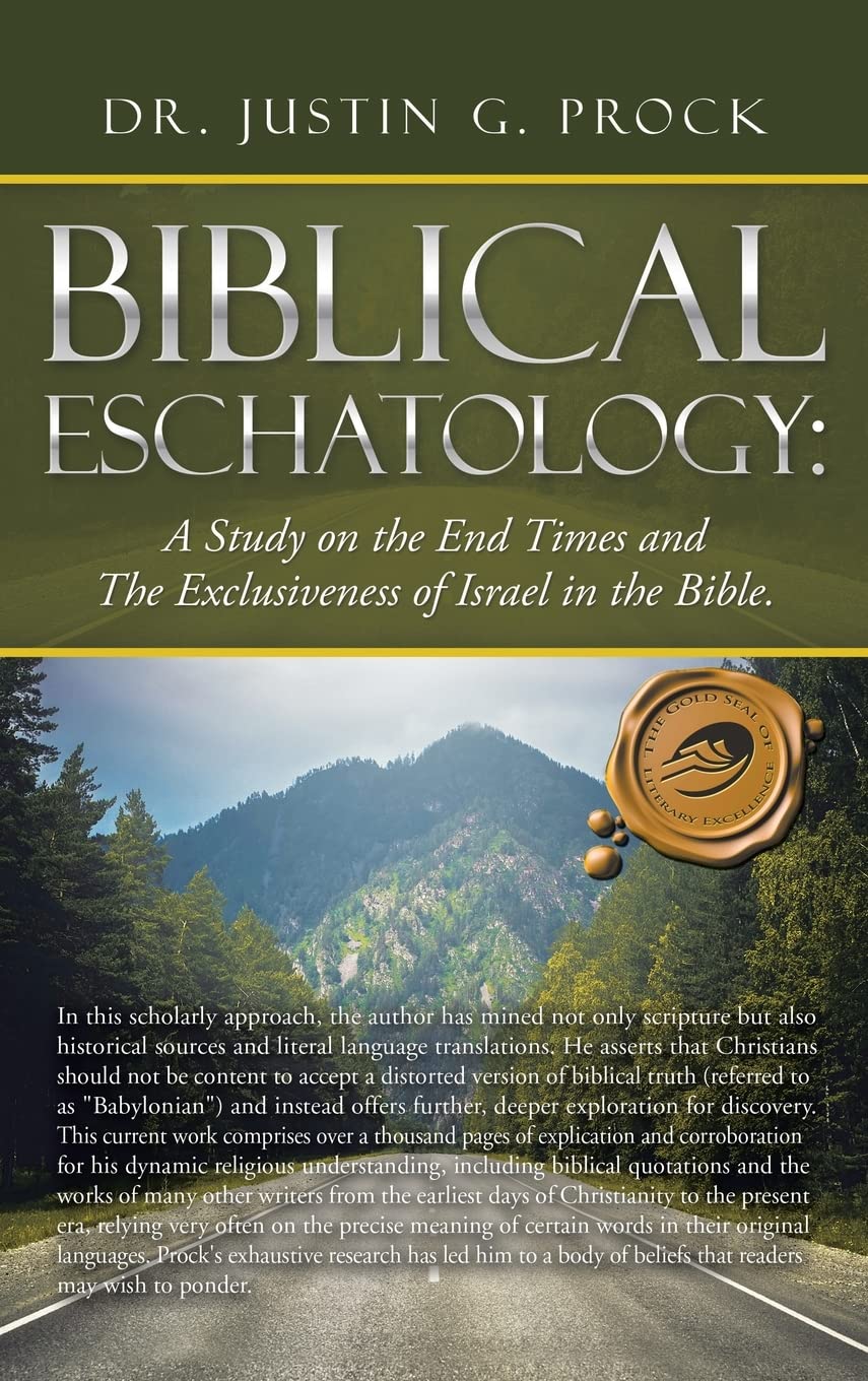 Biblical Eschatology: A Study on the End Times and the Exclusiveness of Israel in the Bible.