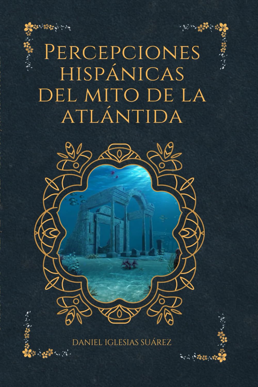 Percepciones hispánicas del mito de la Atlántida: Narrativas literarias y medios audiovisuales en el siglo XXI