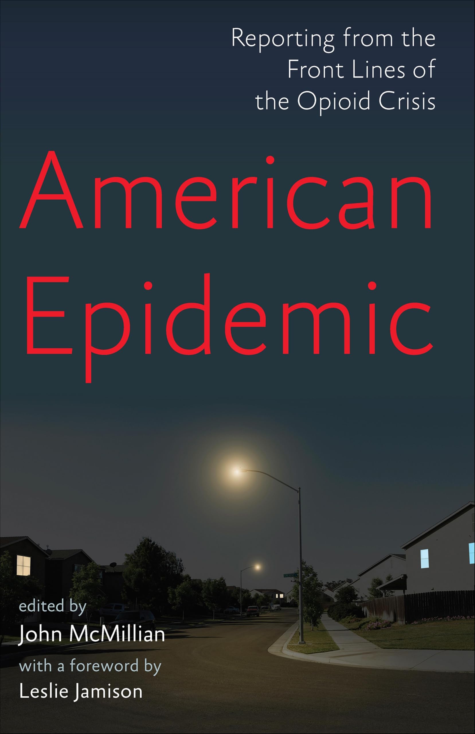 American Epidemic: Reporting from the Front Lines of the Opioid Crisis