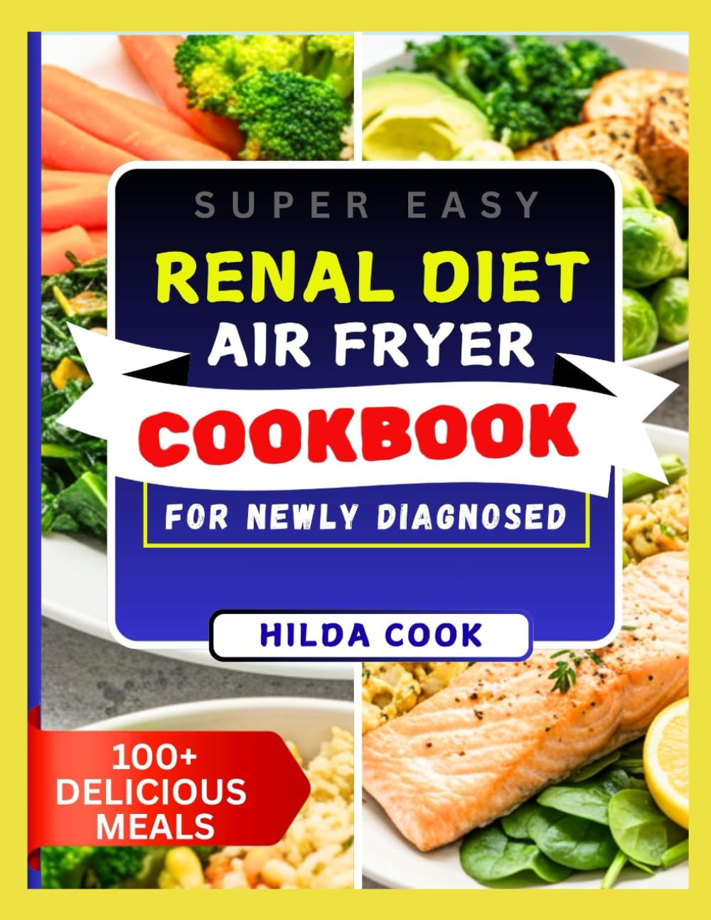RENAL DIET AIR FRYER COOKBOOK FOR NEWLY DIAGNOSED: Simple Low Sodium Meals for Beginners Managing Chronic Kidney Disease Naturally