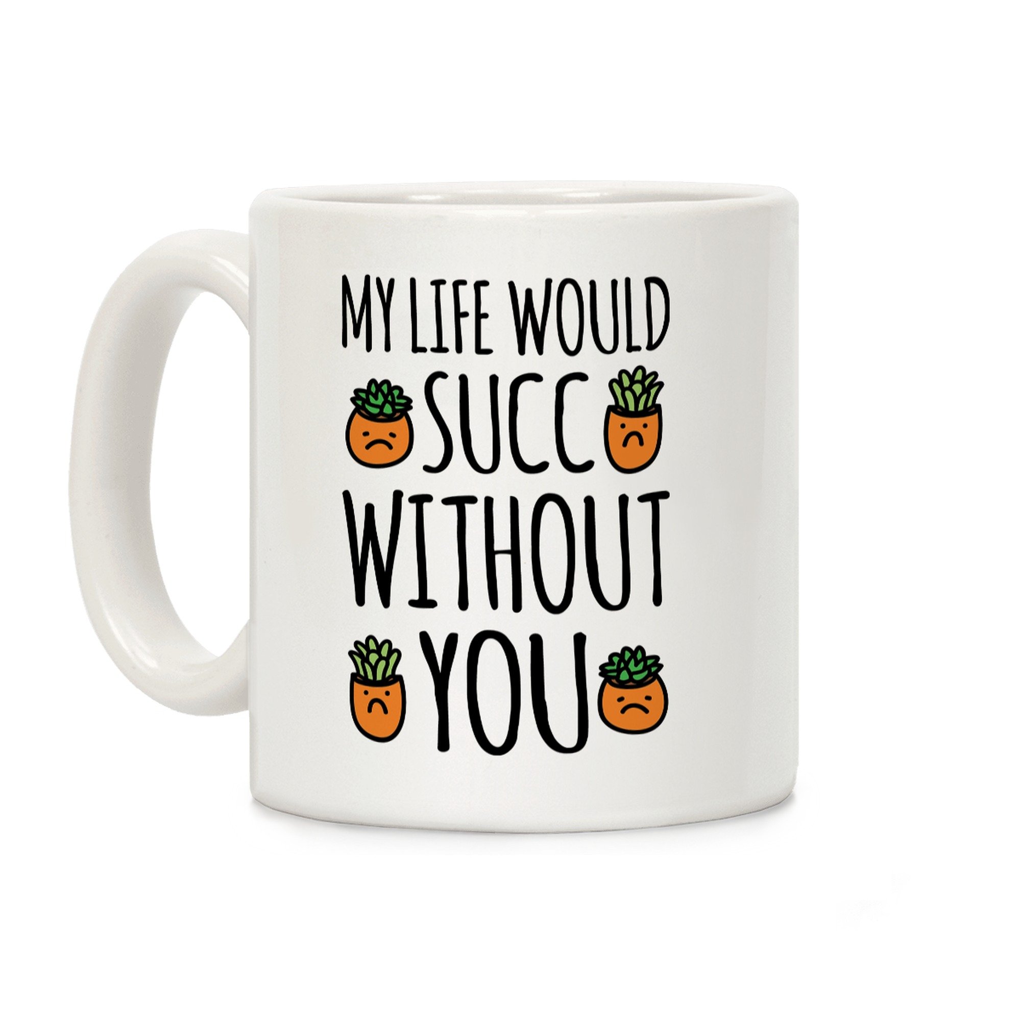 LookHUMAN Mug à Café En Céramique Inscription Life Would SUCC Without