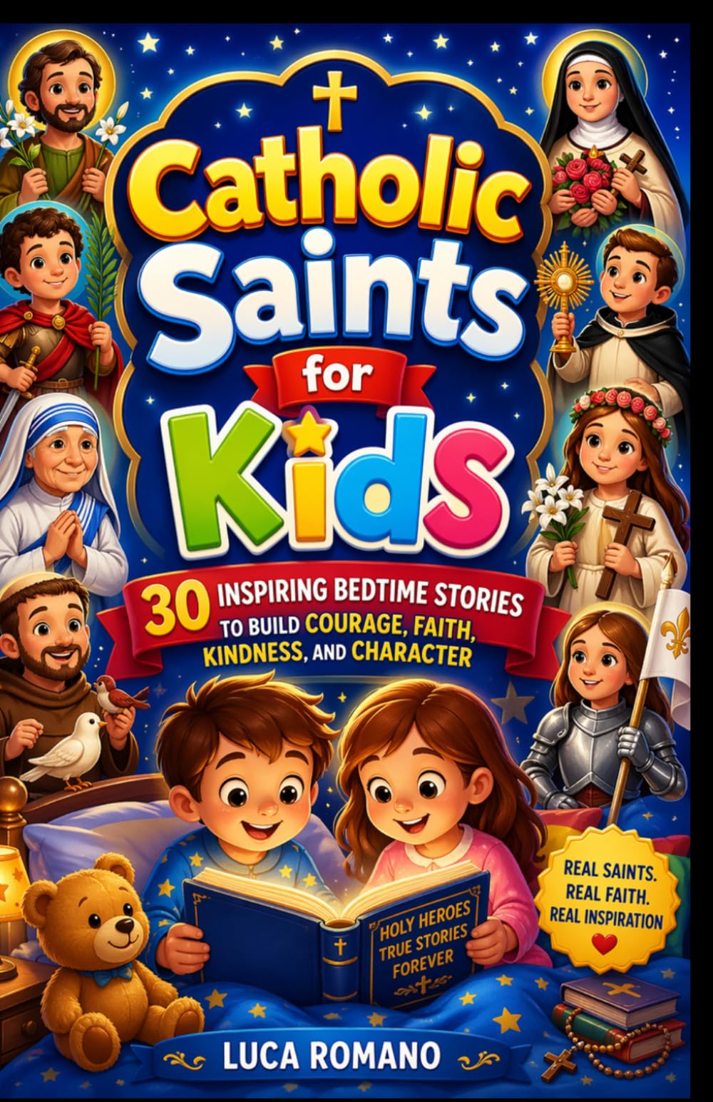 Catholic Saints for Kids: 30 Inspiring Bedtime Stories to Build Courage, Faith, Kindness, and Character