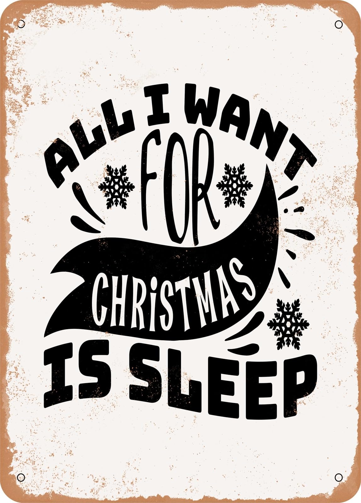 Metal Sign - All I Want For Christmas is Sleep - Vintage Rusty Look home decor