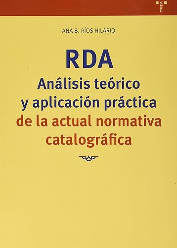 Rda. Análisis Teórico y aplicación Práctica De La Actual Normativa Catalográfica: 352 (Biblioteconomía y Administración Cultural)