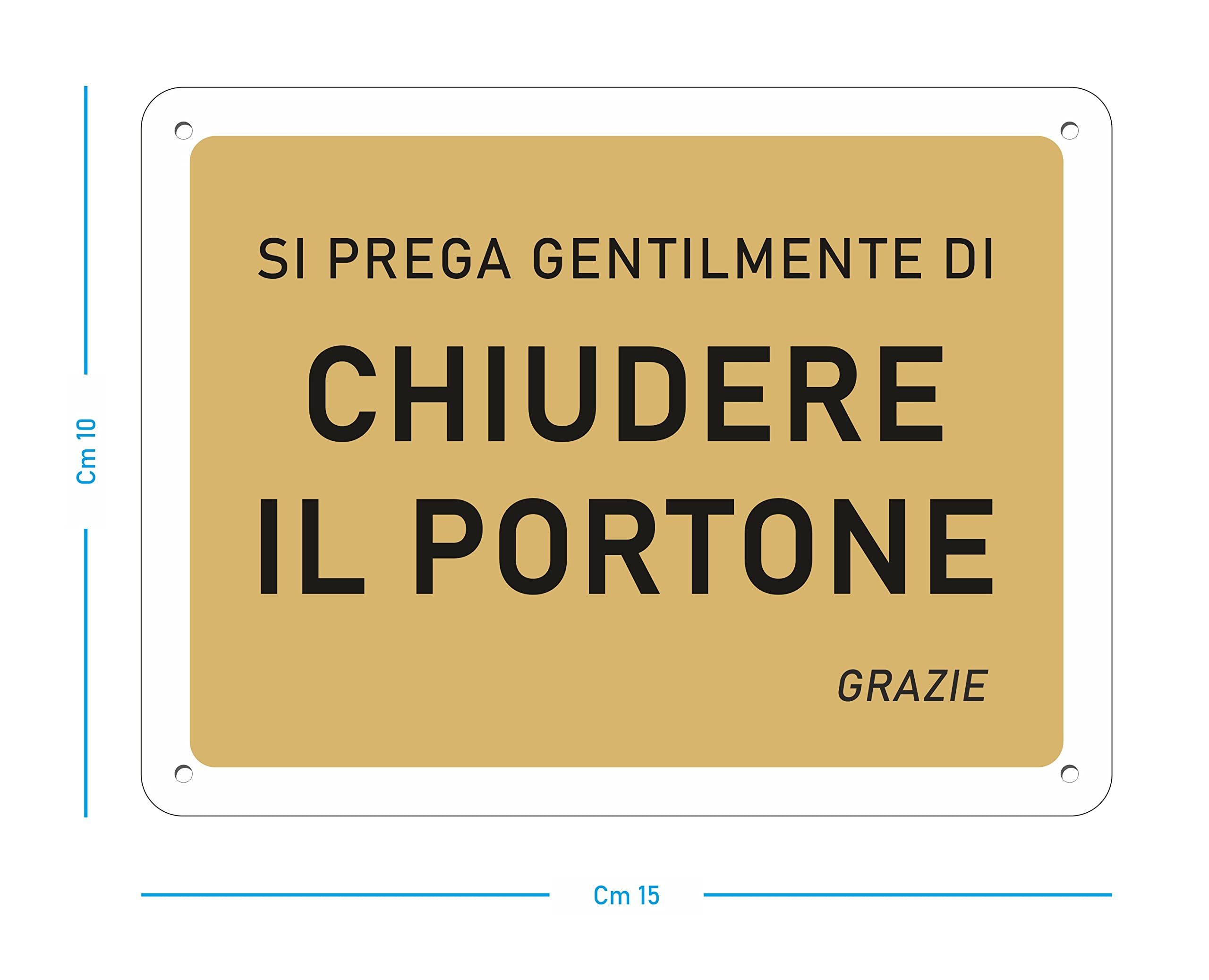 pubblimania CHIUDERE SEMPRE IL PORTONE Cartello in Alluminio ottimo per uso esterno, spessore 3 mm (Chiudere Portone Oro cm 15x20)