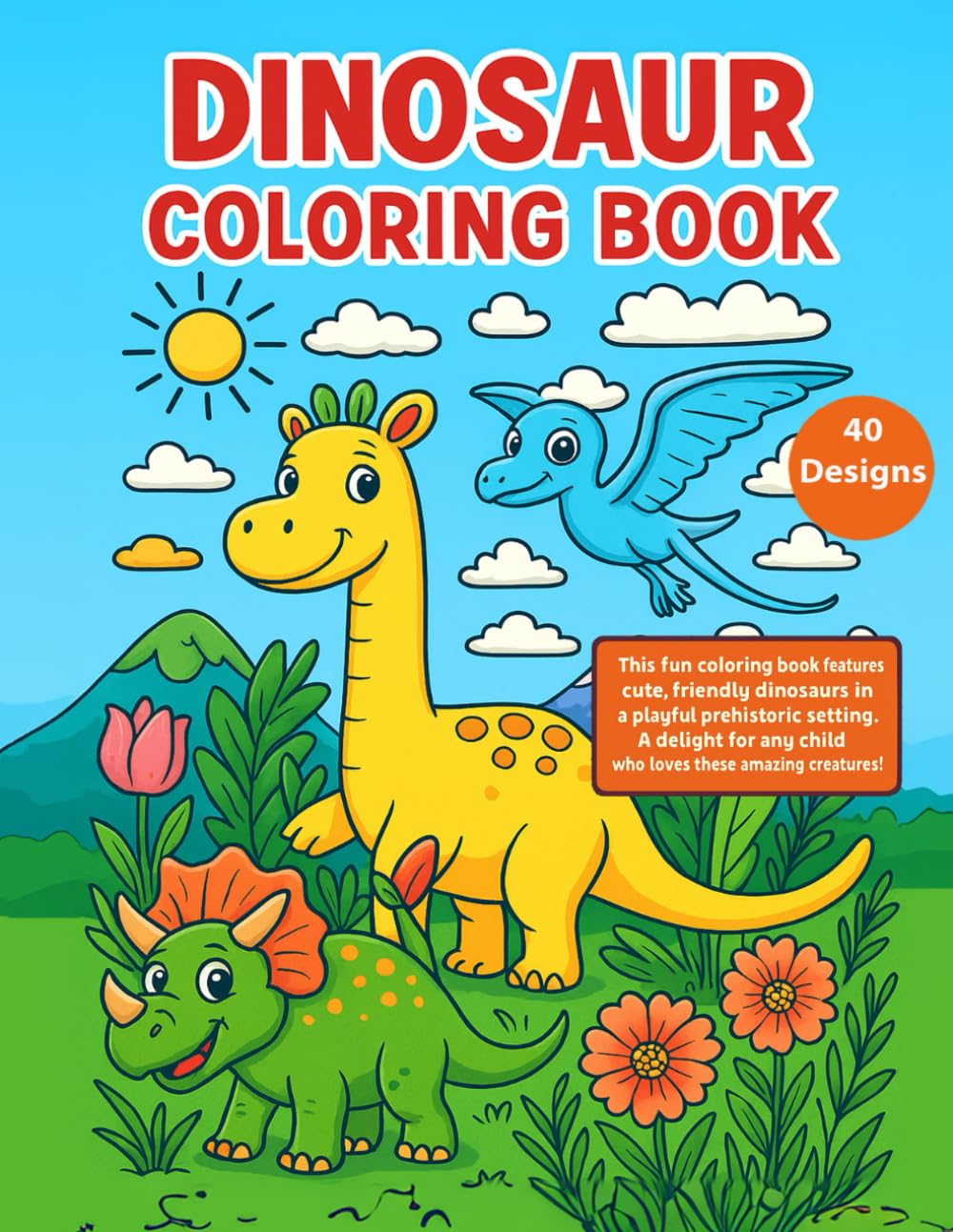 Dinosaur Coloring Book: Cute friendly dinosaurs to color and enjoy (Childrens Coloring Books)