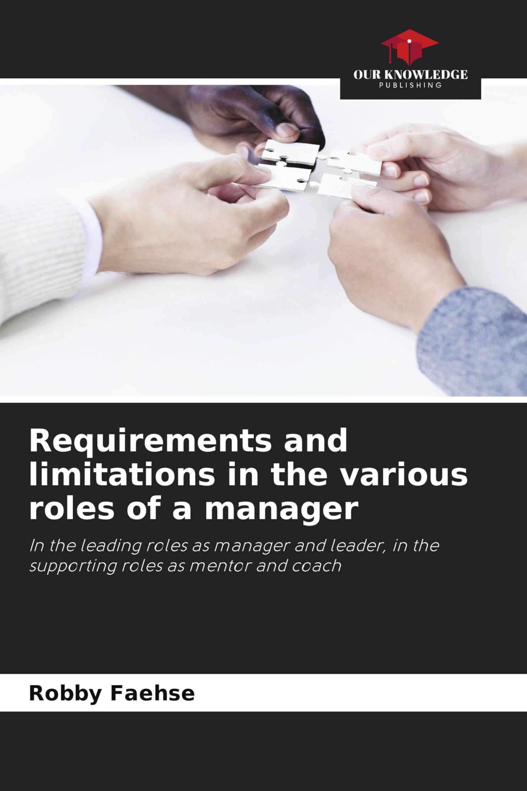 Requirements and limitations in the various roles of a manager: In the leading roles as manager and leader, in the supporting roles as mentor and coach