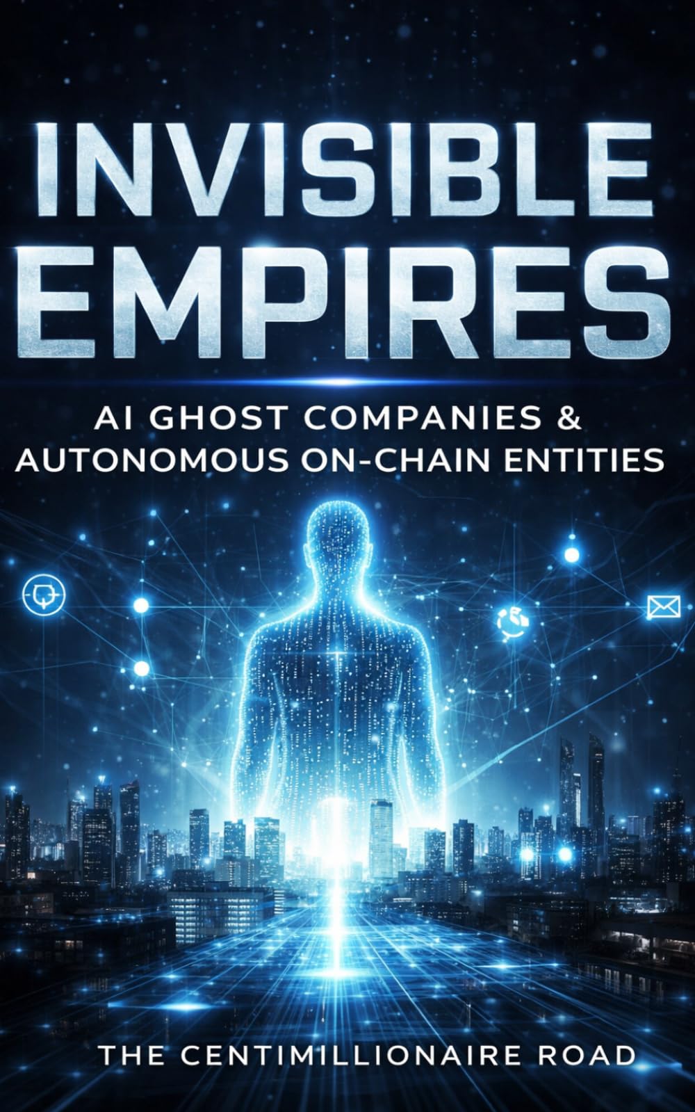 Invisible Empires: AI Ghost Companies & Autonomous On-Chain Entities