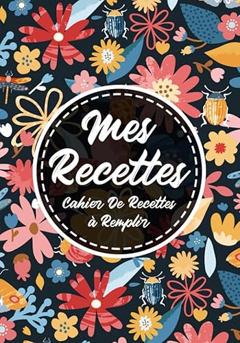 Cahier De Recettes à Remplir: Livre De Recettes Et De Cuisine Personnel à Compléter Avec Fond De Bois Carnet Vierge Et Spécial Pour Noter Et Ecrire Vos Préférées Et Délicieuses Recettes