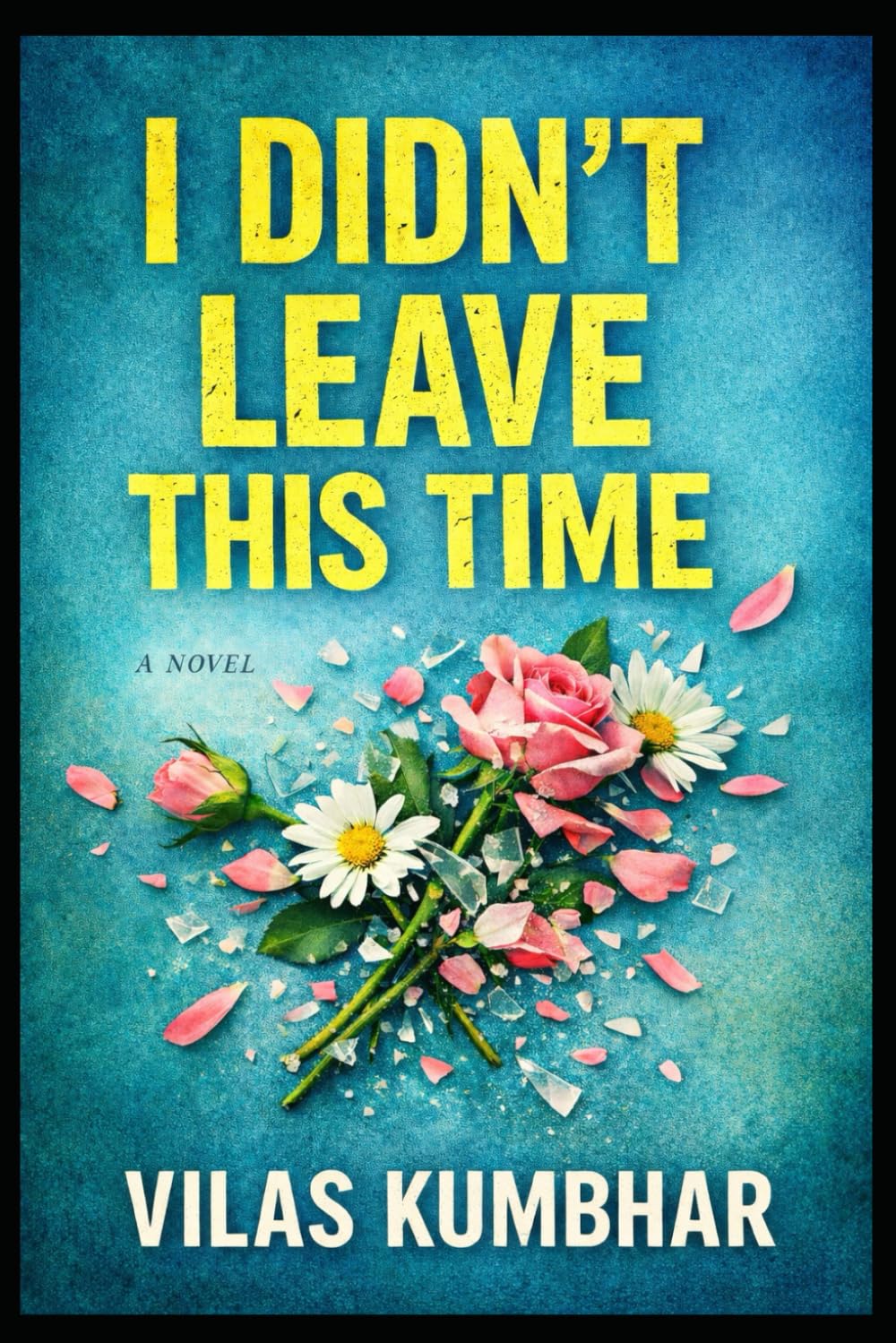 I Didn’t Leave This Time