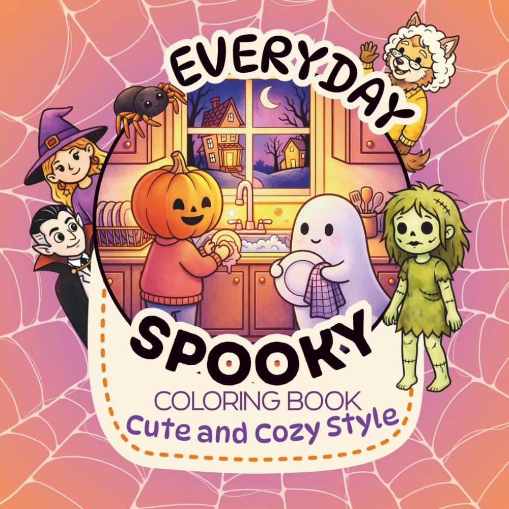 Everyday Spooky Coloring Book, Cute and Cozy Style: 50 Cute and Spooky Everyday Coloring Book Scenes For Adults and Teens, featuring Pumpkins, Ghosts, Witches, and More…