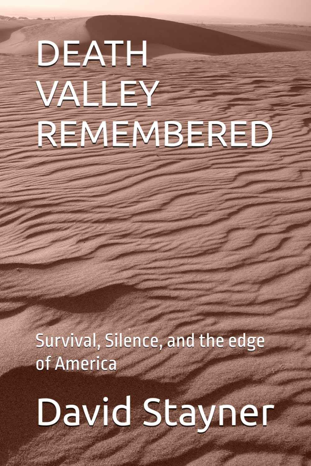 DEATH VALLEY REMEMBERED: Survival, Silence, and the edge of America