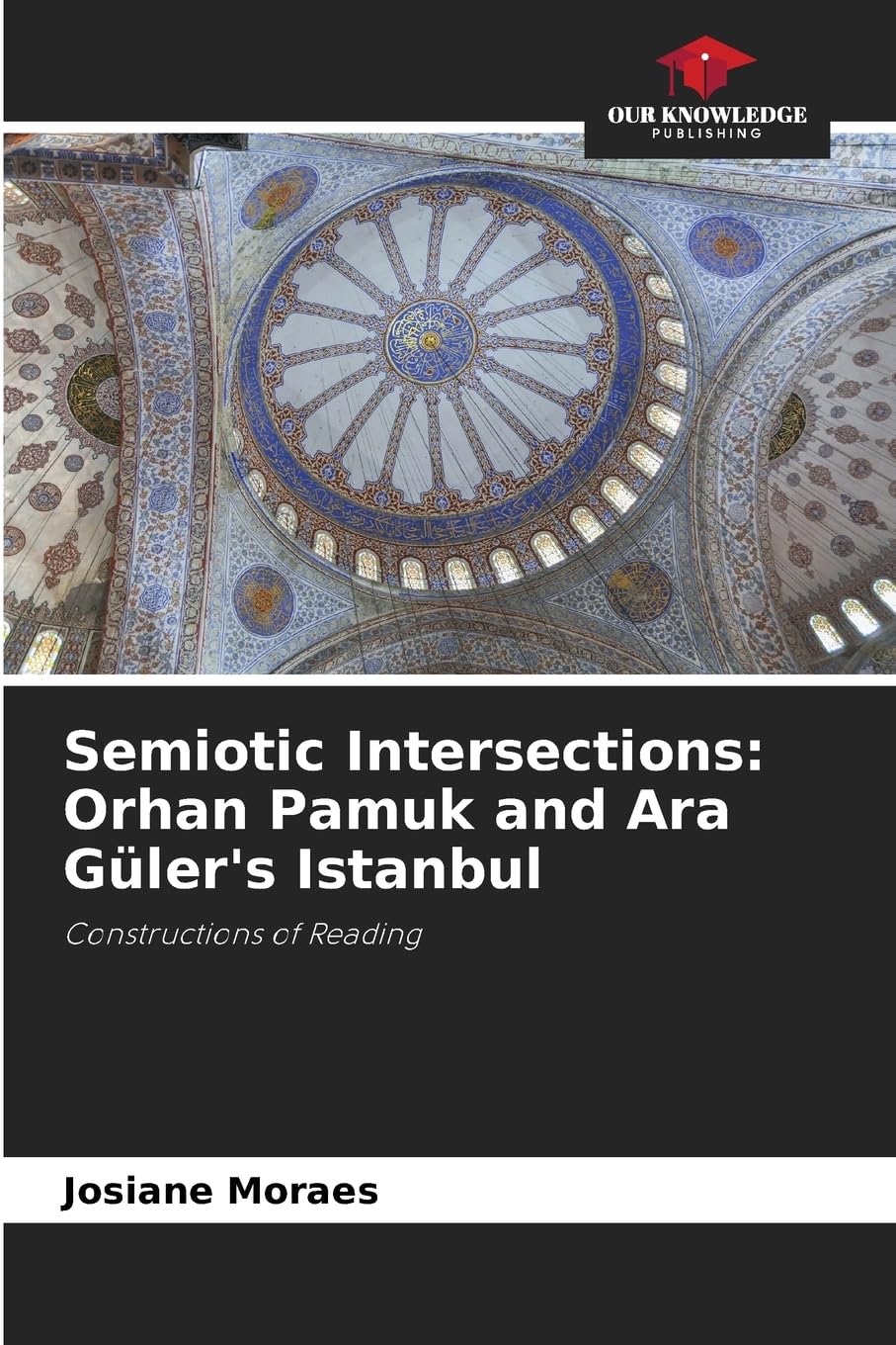 Semiotic Intersections: Orhan Pamuk and Ara Güler's Istanbul: Constructions of Reading