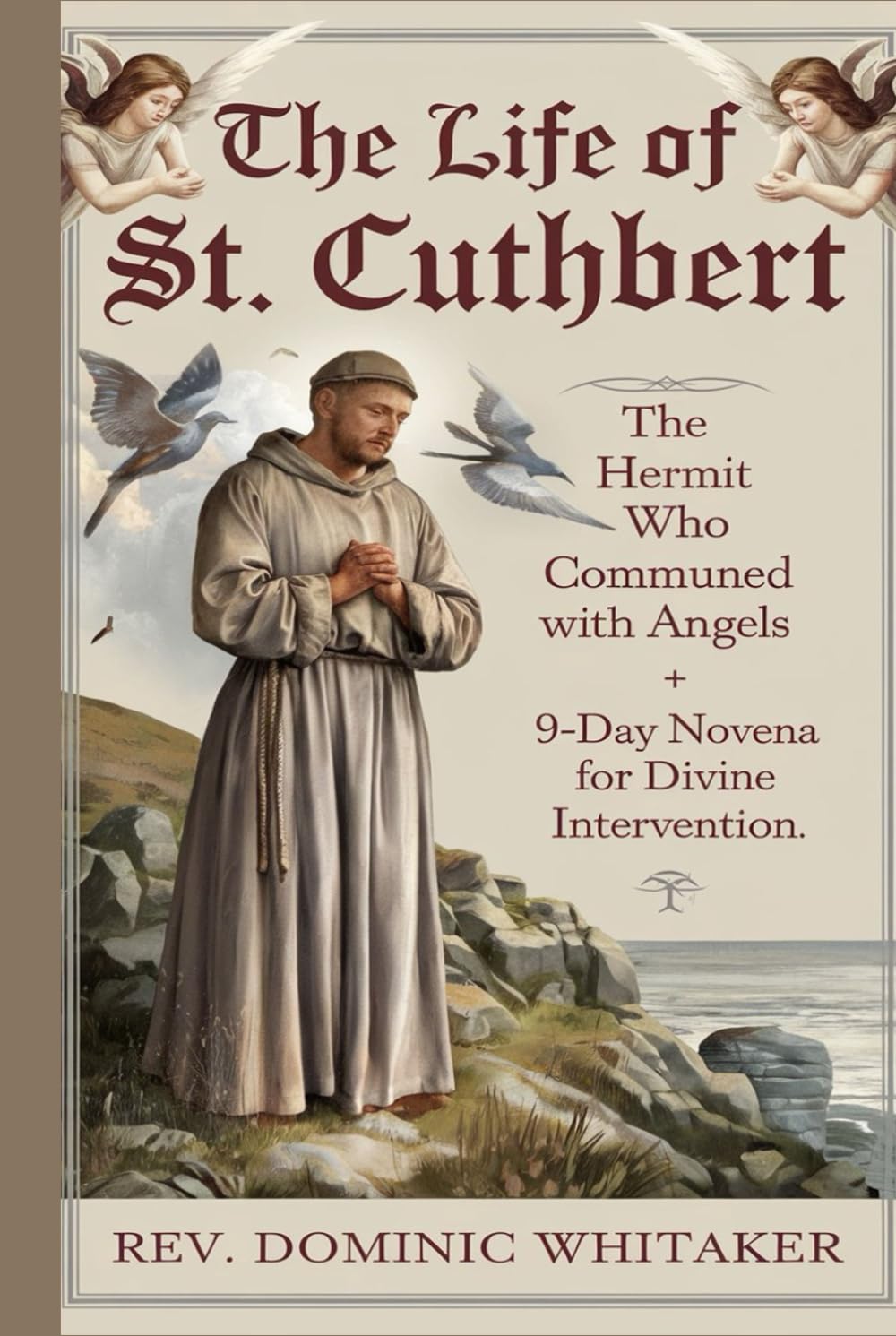 THE LIFE OF ST. CUTHBERT: The Hermit Who Communed with Angels + His 9-Day Novena for Divine Intervention