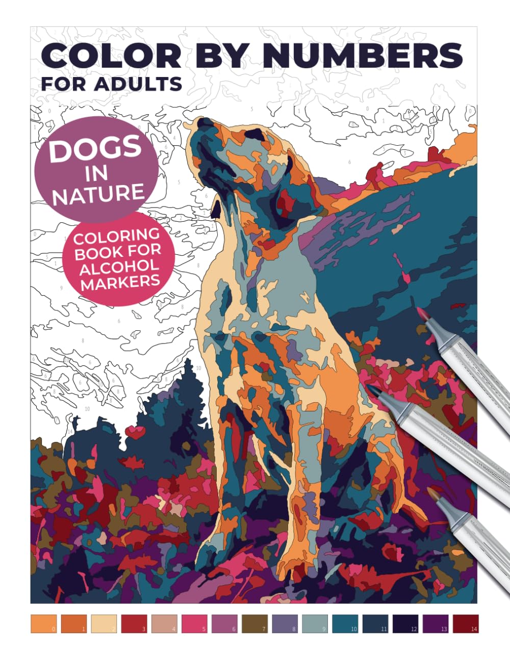 Dogs in Nature: Color by Numbers for Adults | Coloring Book for Alcohol Markers: Canine Companions in Stunning Sceneries: Enjoy Moments of Peace and ... for Adults: An Alcohol Marker Coloring Book)