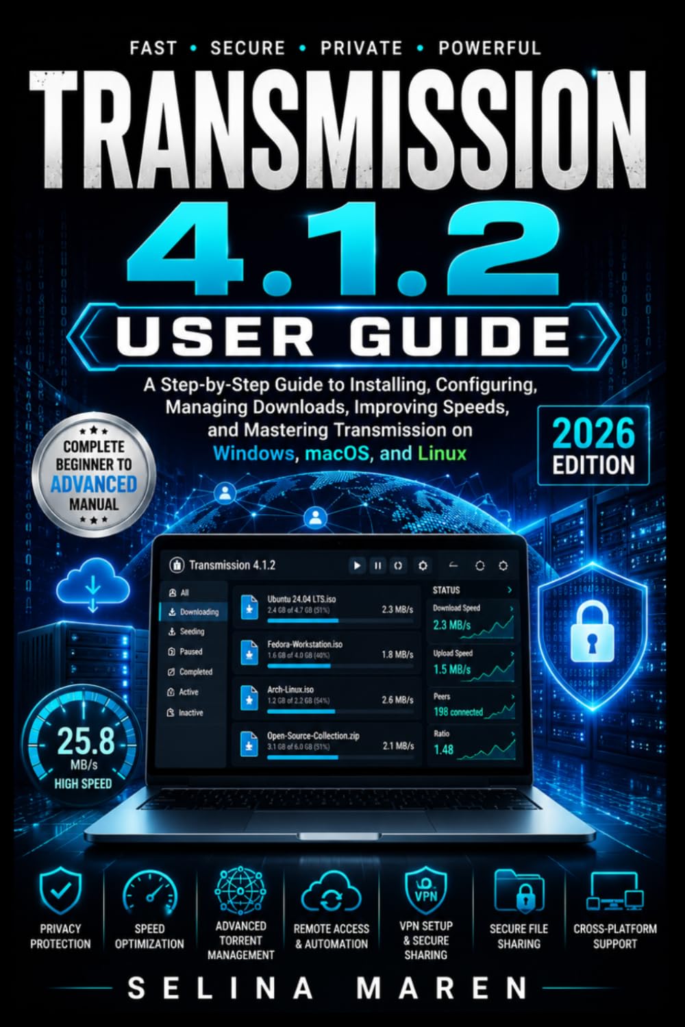 Transmission 4.1.2 User Guide: A Step-by-Step Guide to Installing, Configuring, Managing Downloads, Improving Speeds, and Mastering Transmission on Windows, macOS, and Linux