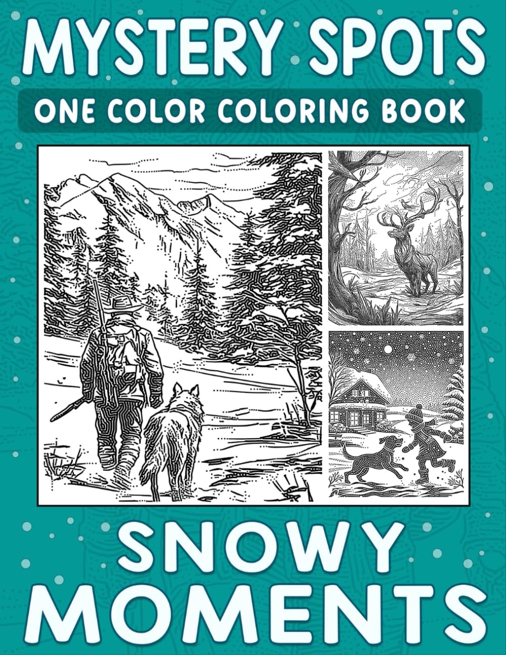 Mystery Spots One Color Coloring Book Snowy Moments: Simple Dot Art Scenes Full of Cozy Winter Delight