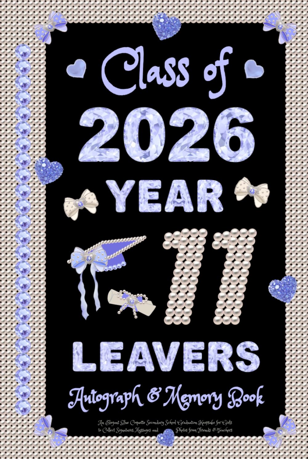 Year 11 Leavers Autograph & Memory Book: An Elegant Blue Coquette Secondary School Graduation Keepsake for Girls to Collect Signatures, Messages and Photos from Friends & Teachers