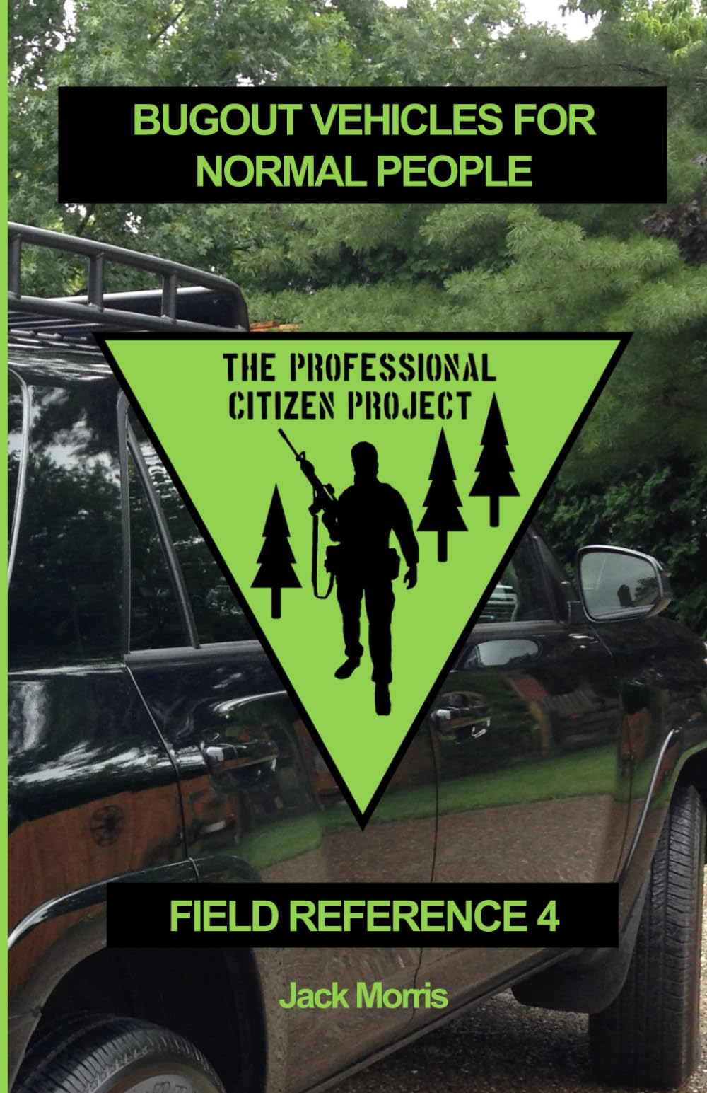 Bugout Vehicles for Normal People: Field Reference 4 (FR-4) (The Professional Citizen Project)