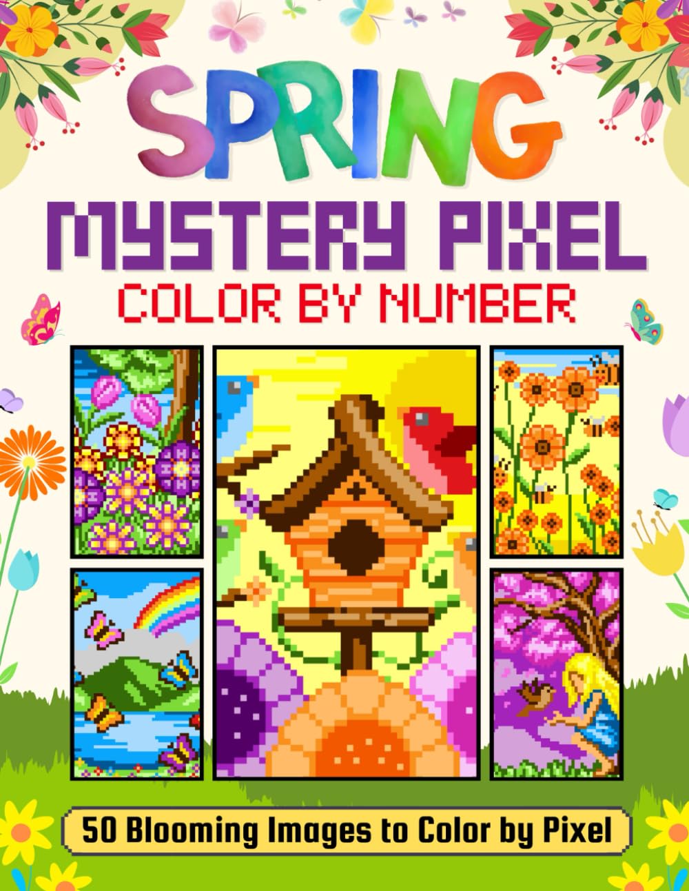 Mystery Pixel Color by Number - Seasons: Spring: 50 Blooming Mystery Mosaics to Color by Pixel (Pixel Seasons Mystery Mosaic)