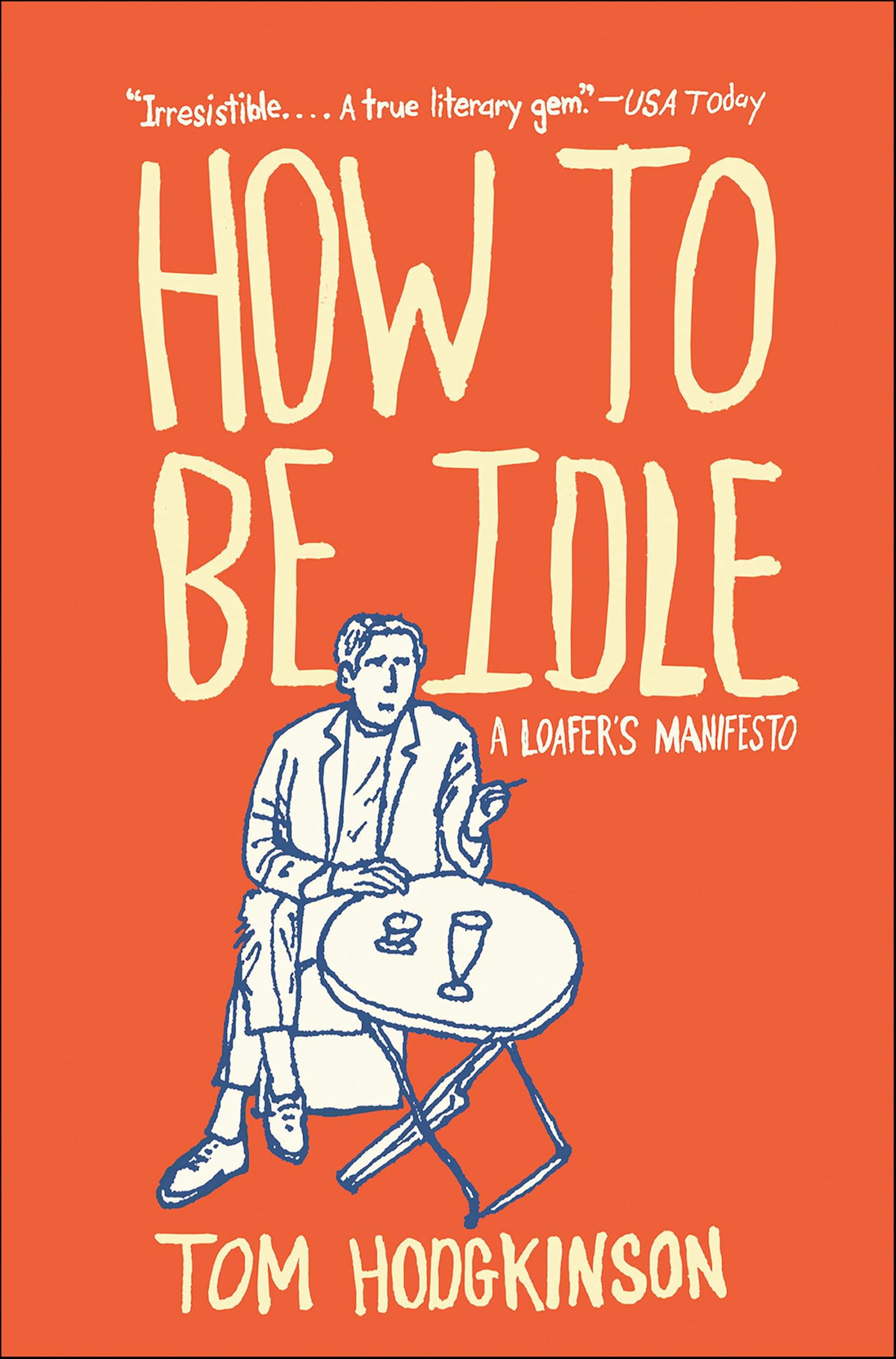 How to Be Idle: A Loafer's Manifesto cover