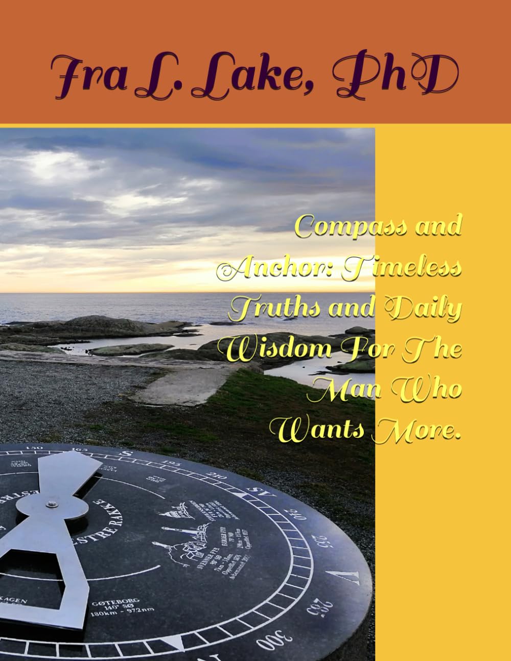 Compass and Anchor: Timeless Truths and Daily Wisdom For The Man Who Wants More.