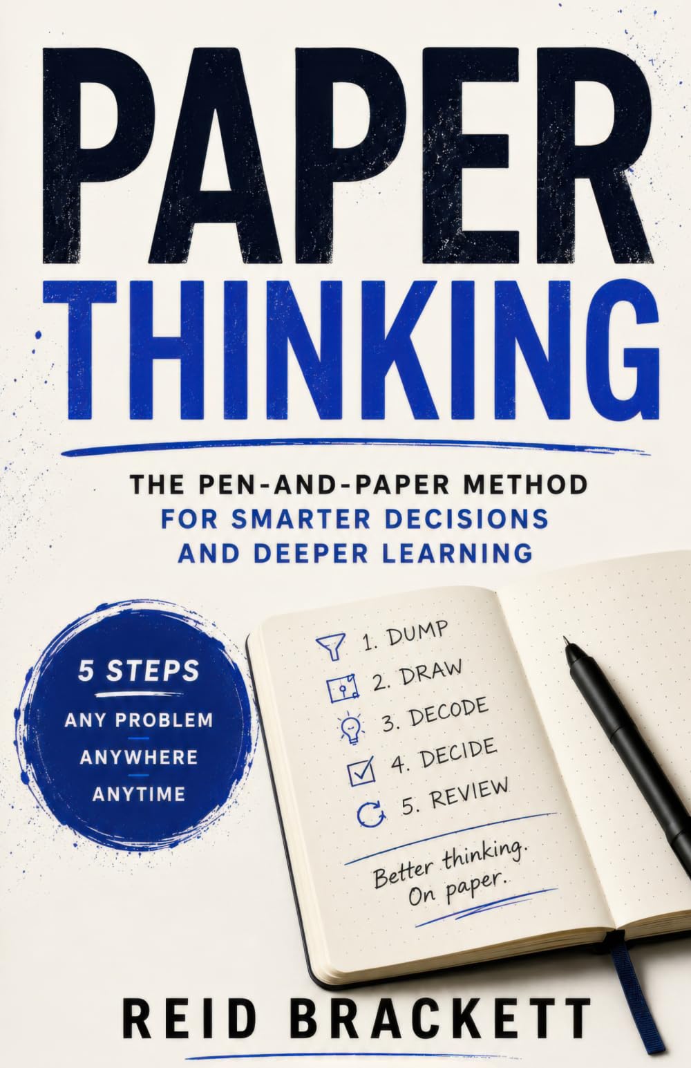 Paper Thinking: The Pen-and-Paper Method for Smarter Decisions and Deeper Learning