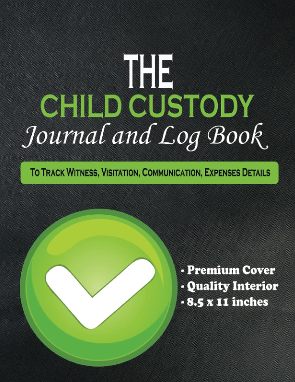 Child Custody Journal and Log Book: Co-parenting Calendar that Wins Custody Battles. Track Everything About Your Child | Communication, Visitation, ... and Much More. With 1 Year Undated Calendar